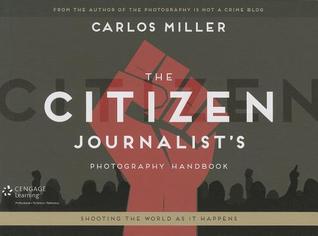The Citizen Journalist s Photography Handbook