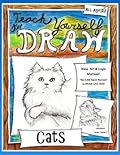 Teach Yourself to Draw - Cats: For Artists and Animal Lovers
