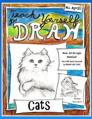 Teach Yourself to Draw - Cats: For Artists and Animal Lovers