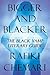Bigger and Blacker by Rafiki Chemari Bigger and Blacker by Rafiki Chemari