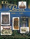 100 Years Of Purses 1880s To 1980s : Identification & Values
