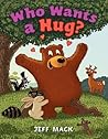 Who Wants a Hug? by Jeff Mack