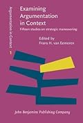 Examining Argumentation in Context: Fifteen studies on strategic maneuvering