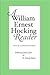 A William Ernest Hocking Reader: with Commentary (The Vanderbilt Library of American Philosophy)
