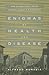 Enigmas of Health and Disea...