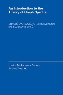 An Introduction to the Theory of Graph Spectra (London Mathematical Society Student Texts, Series Number 75)