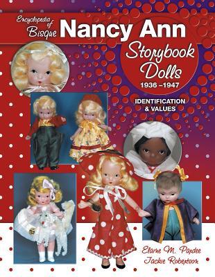 Encyclopedia of Bisque Nancy Ann Storybook Dolls: 1936-1947, Identification & Values (Paperback)