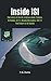 Inside ISI: The Story and Involvement of the ISI in Afghan Jihad, Taliban, Al-Qaeda, 9/11, Osama Bin Laden, 26/11 and the Future of Al-Qaeda