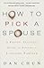 How to Pick a Spouse: A Proven, Practical Guide to Finding a Lifelong Partner