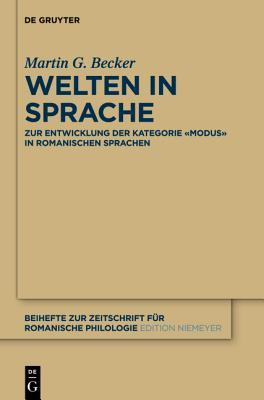 Welten in Sprache: Zur Entwicklung der Kategorie «Modus» in romanischen Sprachen (Beihefte zur Zeitschrift für romanische Philologie, 386) (German Edition)