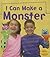 I Can Make A Monster (Heinemann Read and Learn: What Can I Make Today?)