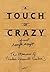 A Touch of Crazy, the Memoirs of Theodore Roosevelt Gardner