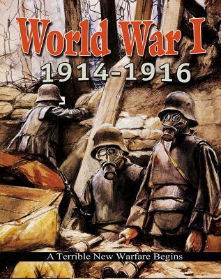 World War I: 1914-1916 - A Terrible New Warfare Begins (World War I: Remembering the Great War)