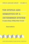 The Syntax and Semantics of a Determiner System (Creole Language Library)