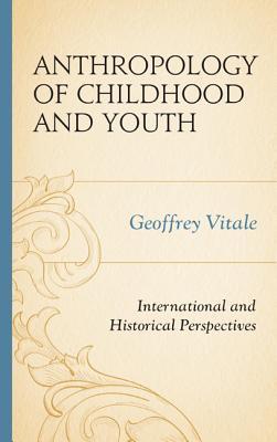 Anthropology of Childhood and Youth: International and Historical Perspectives (Hardcover)