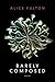 Barely Composed by Alice Fulton