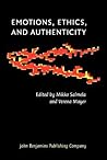 Emotions, Ethics, and Authenticity (Consciousness & Emotion Book Series)