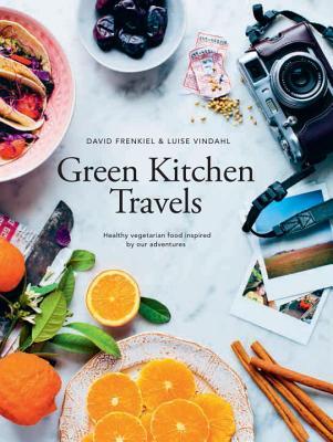 Green Kitchen Travels: Healthy Vegetarian Food Inspired by Our Adventures (Hardcover)