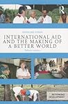 International Aid and the Making of a Better World: Reflexive Practice