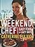 The Weekend Chef: Easy Food...