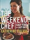 The Weekend Chef: Easy Food for Lazy Days The Weekend Chef: Easy Food for Lazy Days