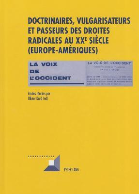 Doctrinaires, vulgarisateurs et passeurs des droites radicales au XX e siècle- (Europe-Amériques) (Convergences)