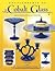 Encyclopedia of Cobalt Glass Identifications & Values