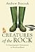 Creatures of the Rock: A Ve...
