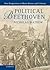 Political Beethoven by Nicholas Mathew Political Beethoven by Nicholas Mathew