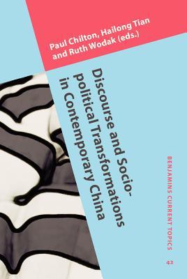 Discourse and Socio-political Transformations in Contemporary China (Benjamins Current Topics)