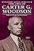 The Life of Carter G. Woodson: Father of African-American History (Legendary African Americans)