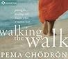 Walking the Walk by Pema Chödrön