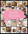 Pork: More than 50 Heavenly Meals that Celebrate the Glory of Pig, Delicious Pig