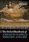 The Oxford Handbook of Animals in Classical Thought and Life The Oxford Handbook of Animals in Classical Thought and Life