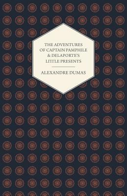 The Adventures of Captain Pamphile and Delaporte's Little Presents - With Three Illustrations by Frank Adams