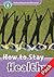 Oxford Read and Discover 4. How to Stay Healthy Audio CD Pack by Julie Penn