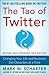 The Tao of Twitter, Revised and Expanded New Edition by Mark W. Schaefer The Tao of Twitter, Revised and Expanded New Edition by Mark W. Schaefer