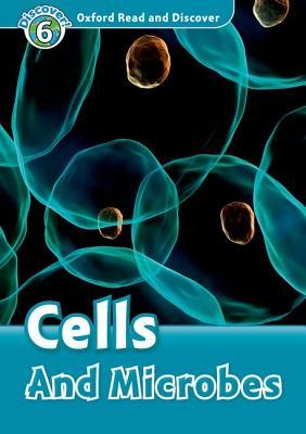 Oxford Read and Discover: Level 6: Cells and Microbes (Paperback)