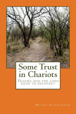 Some Trust in Chariots: Trauma and the Long Road to Recovery