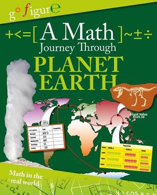 A Math Journey Through Planet Earth (Go Figure!)