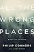 All the Wrong Places: A Lif...