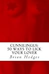 Cunnilingus:: 50 Ways To Lick Your Lover