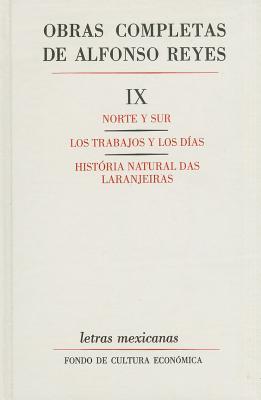 Obras completas, IX : Norte y Sur, Los trabajos y los dias, Historia natural das Laranjeiras (Spanish Edition)