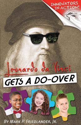 Leonardo Da Vinci Gets a Do-Over (Innovators in Action, #1)
