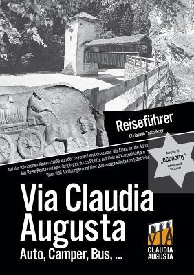 Reiseführer Via Claudia Augusta „economy" schwarz-weiss: Auf der Römischen Kaiserstraße von der bayerischen Donau über die Alpen an die Adria (German Edition)