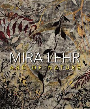 Mira Lehr: Arc of Nature