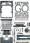 Letting Go of Legacy Services by Mary Evangeliste Letting Go of Legacy Services by Mary Evangeliste