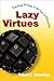 Lazy Virtues by Robert E. Cummings