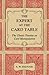 The Expert at the Card Table - The Classic Treatise on Card Manipulation
