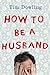 How to Be a Husband by Tim Dowling